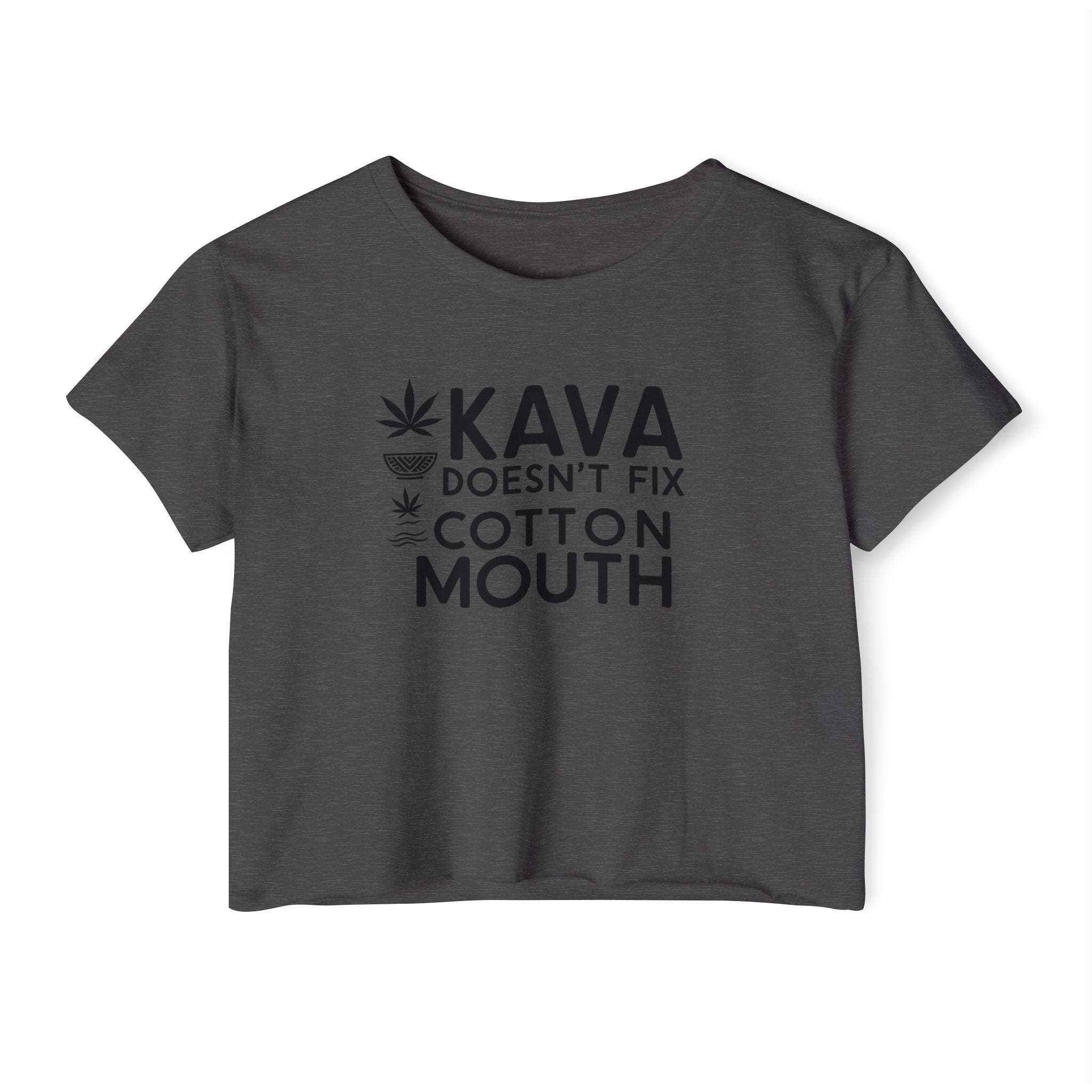 Kava Can’t Fix Cotton Mouth - Crop Top