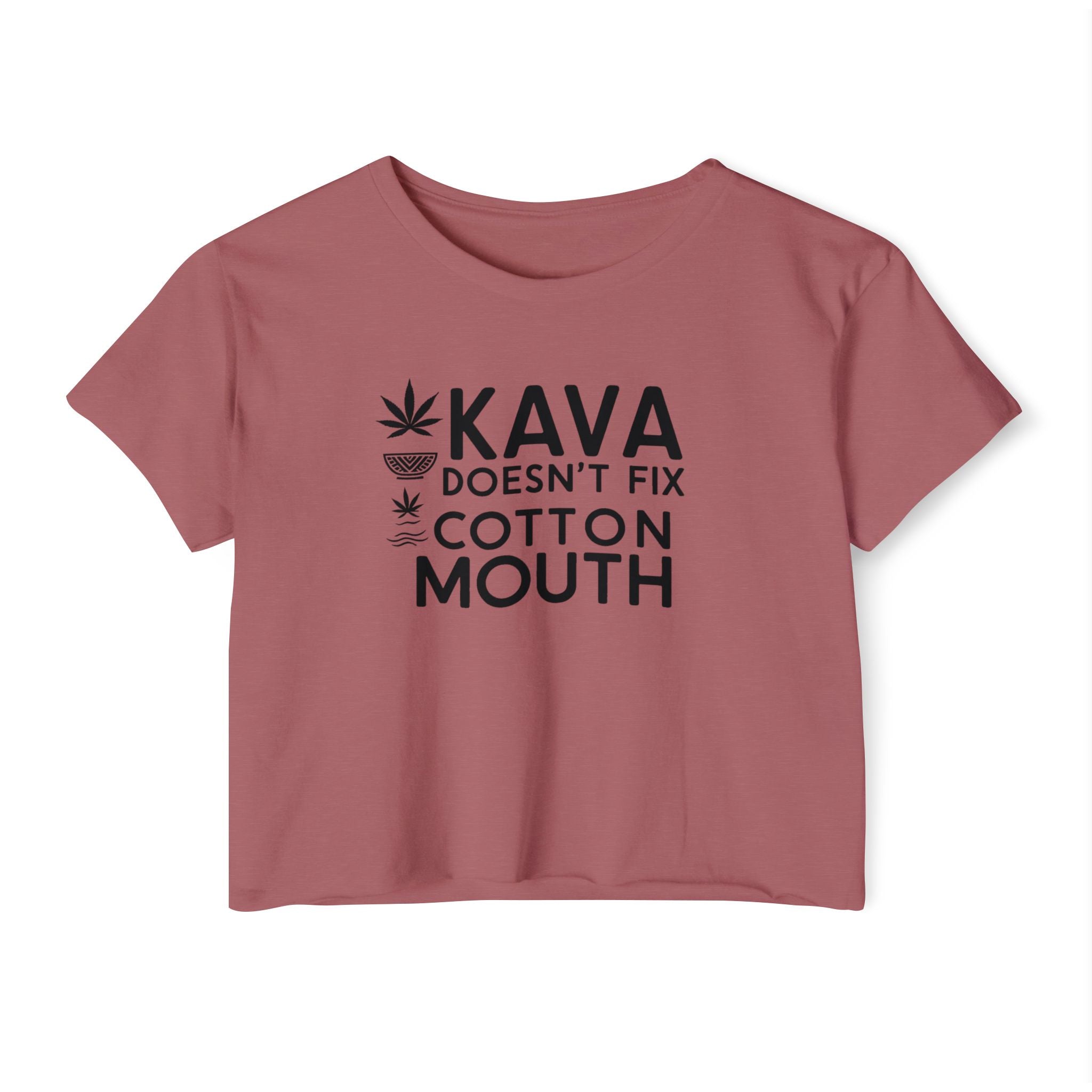 Kava Can’t Fix Cotton Mouth - Crop Top