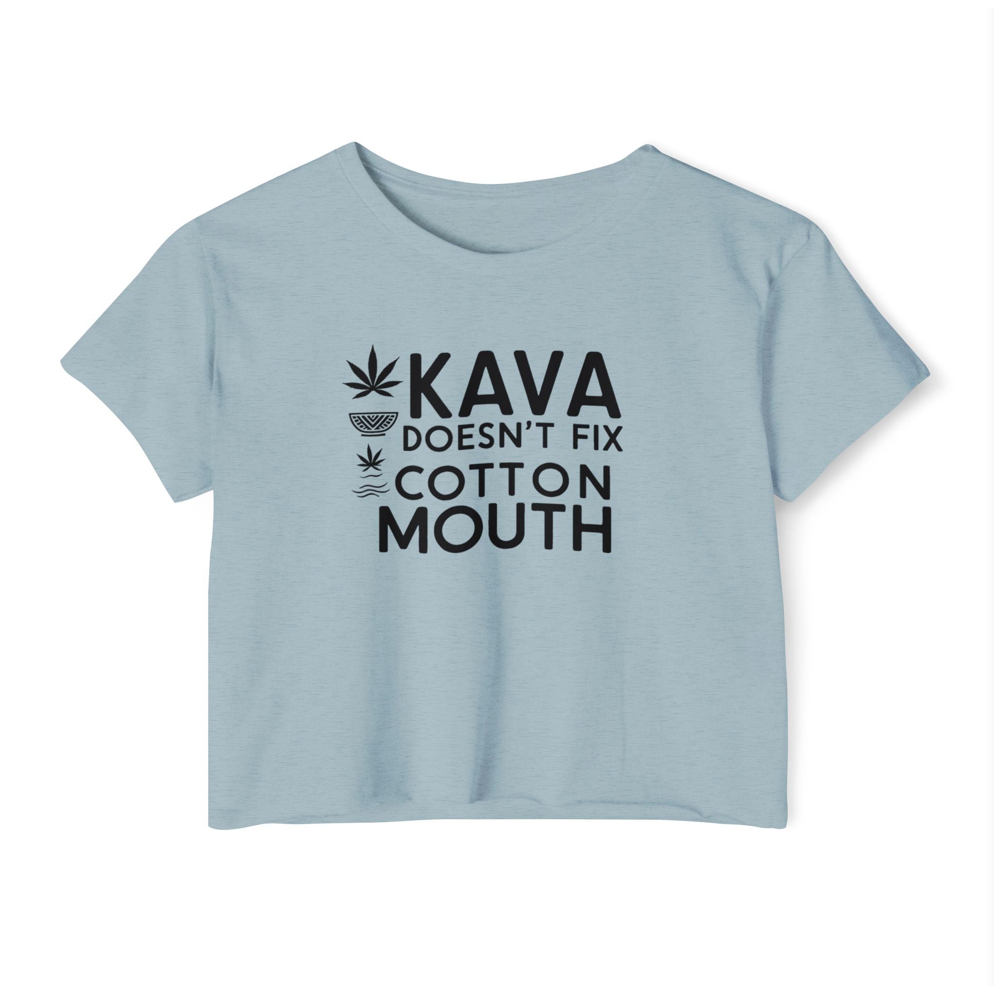 Kava Can’t Fix Cotton Mouth - Crop Top